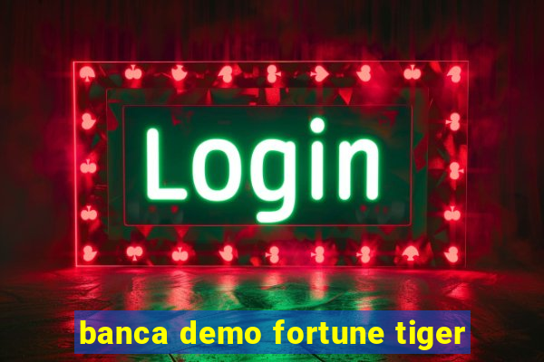 banca demo fortune tiger